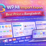 WP All Import Export plugin price in Bangladesh | WordPress data import export tool