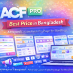 ACF Pro price in Bangladesh | Advanced Custom Fields Pro plugin for WordPress