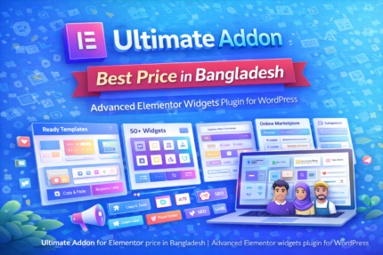 Ultimate Addon for Elementor price in Bangladesh | Advanced Elementor widgets plugin for WordPress
